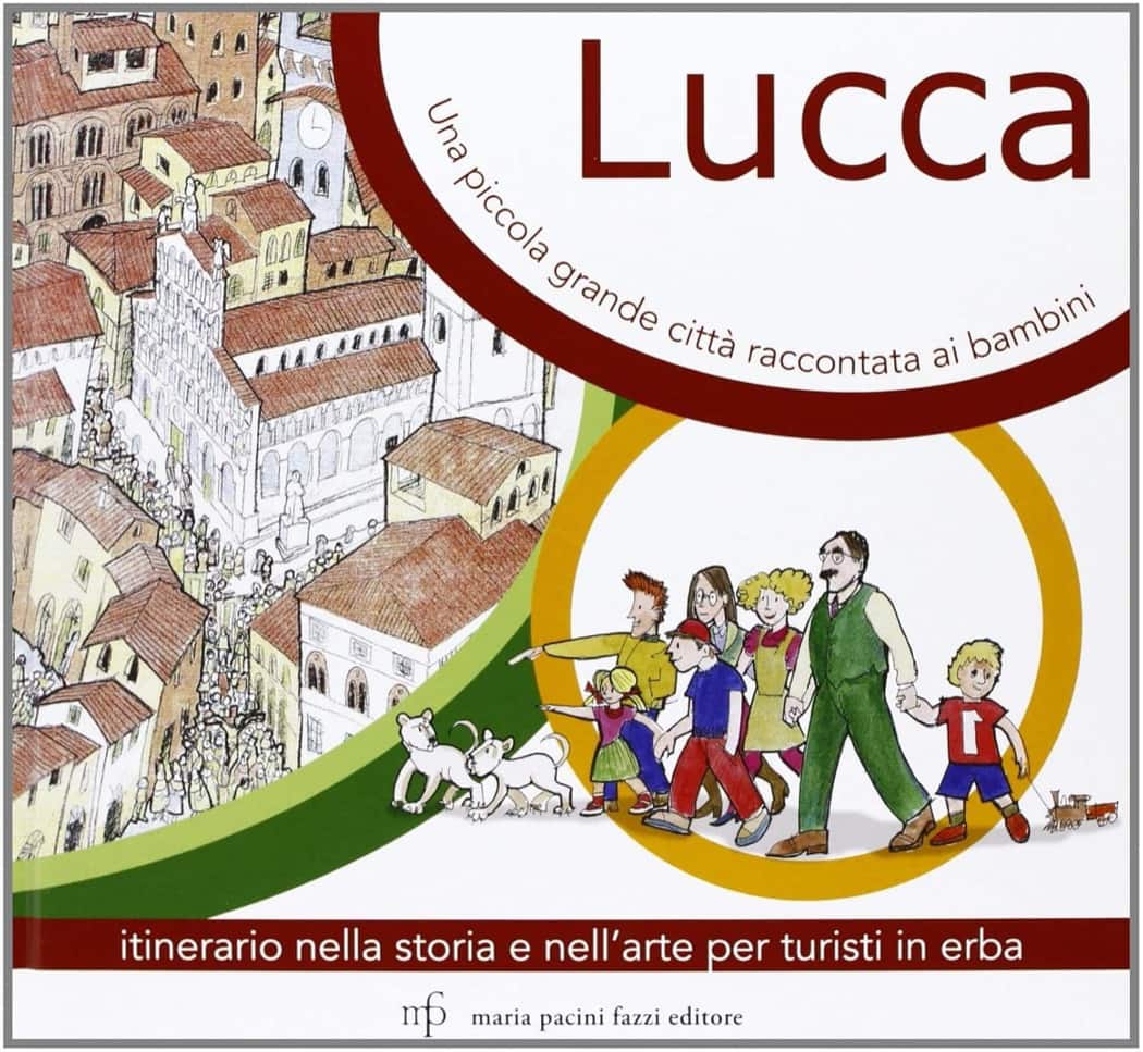 Lucca, una piccola grande città raccontata ai bambini.